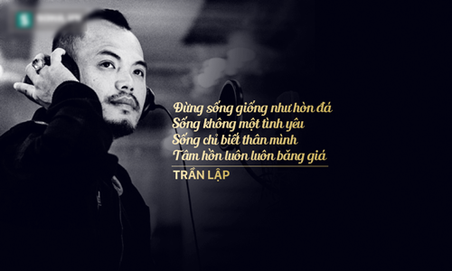 Trần Lập chết vì ung thư nhưng anh đã để lại một triết lý sống với những câu nói hay bất hủ 25